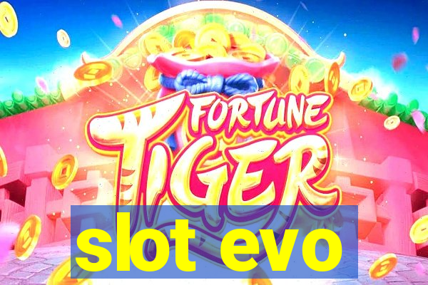 slot evo