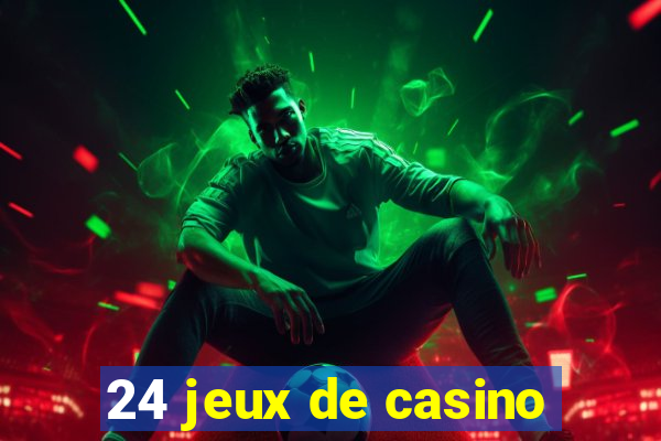 24 jeux de casino