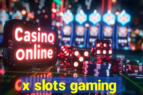 x slots gaming