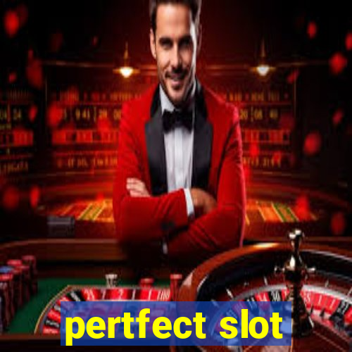 pertfect slot