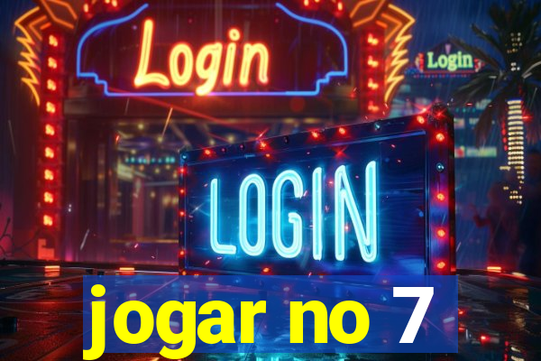 jogar no 7