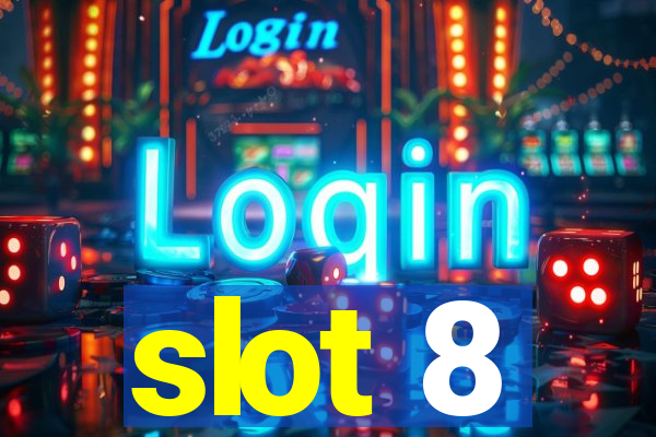 slot 8