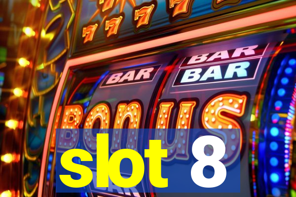 slot 8