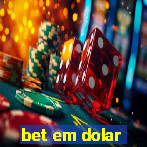 bet em dolar