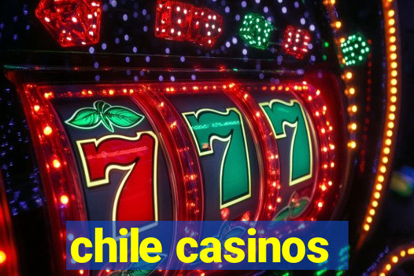 chile casinos