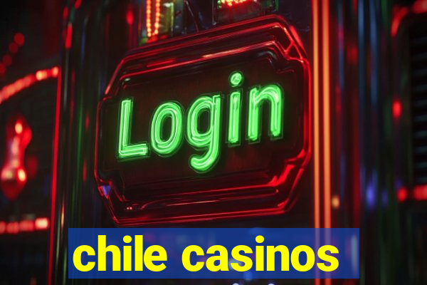 chile casinos