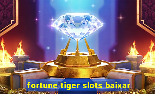 fortune tiger slots baixar