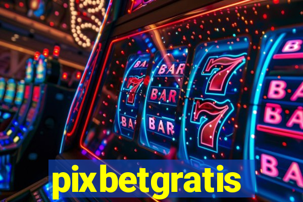 pixbetgratis