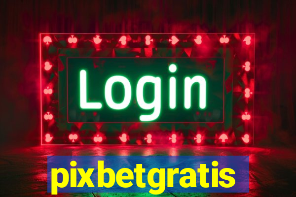 pixbetgratis