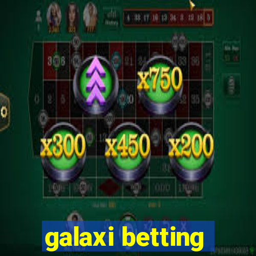 galaxi betting