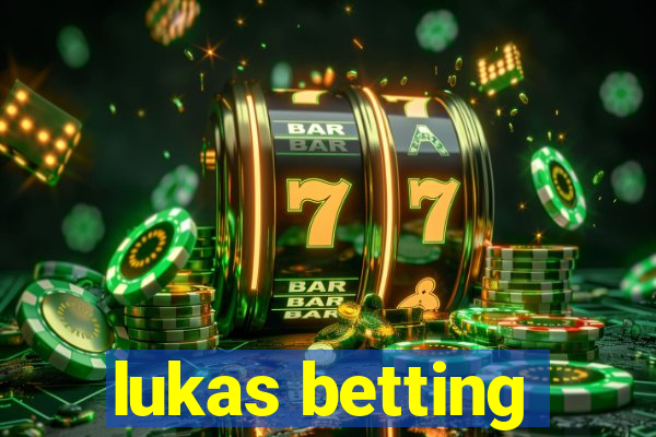 lukas betting