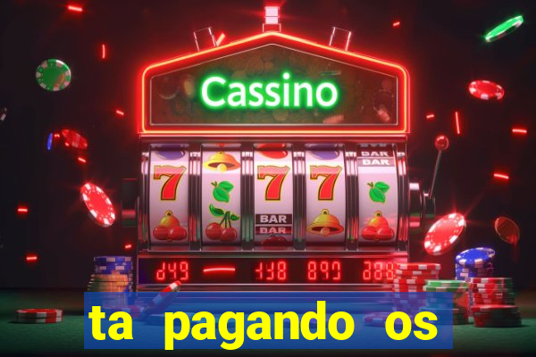 ta pagando os melhores slots