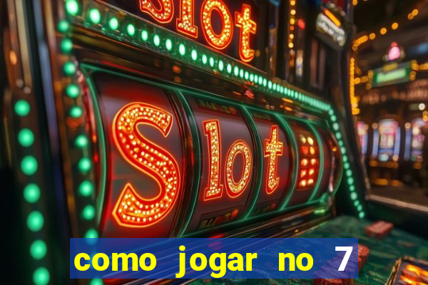 como jogar no 7 games bet