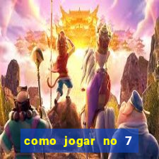 como jogar no 7 games bet