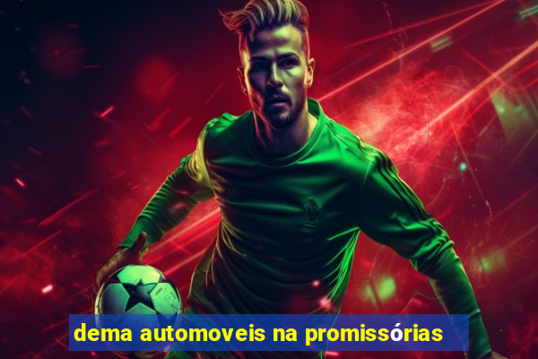 dema automoveis na promissórias