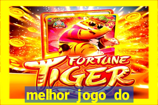 melhor jogo do tigre para ganhar dinheiro