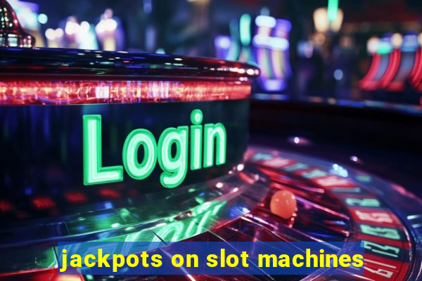 jackpots on slot machines