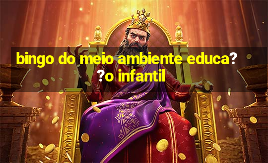 bingo do meio ambiente educa??o infantil