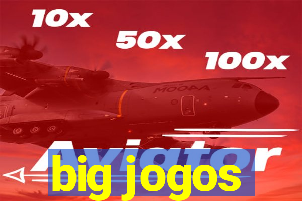 big jogos