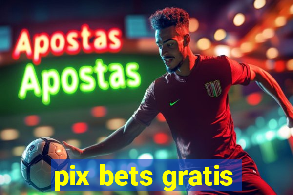 pix bets gratis