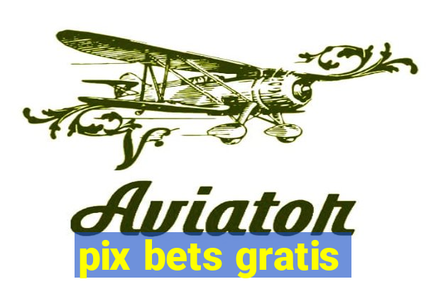 pix bets gratis