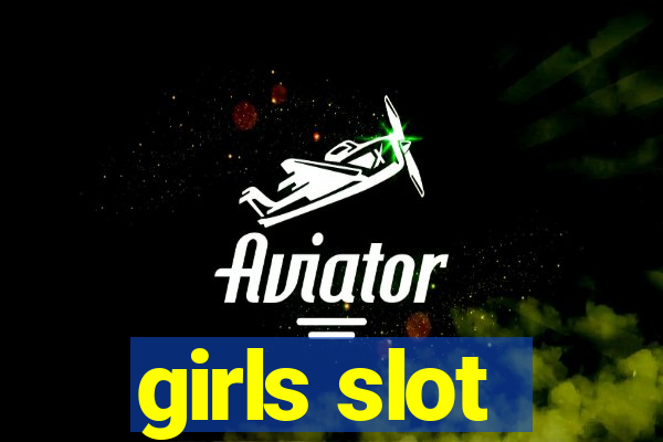 girls slot