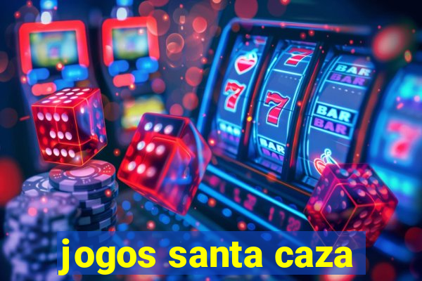 jogos santa caza