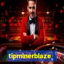 tipminerblaze