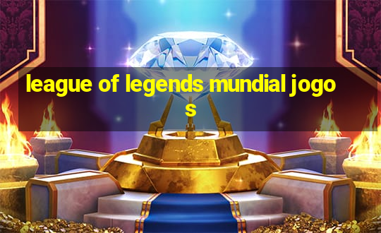 league of legends mundial jogos