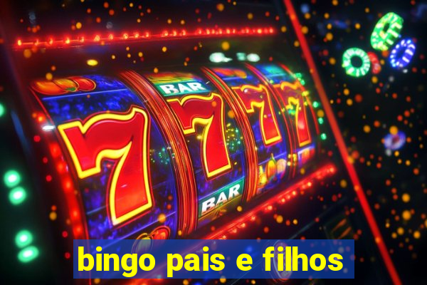 bingo pais e filhos