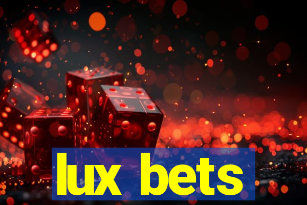 lux bets