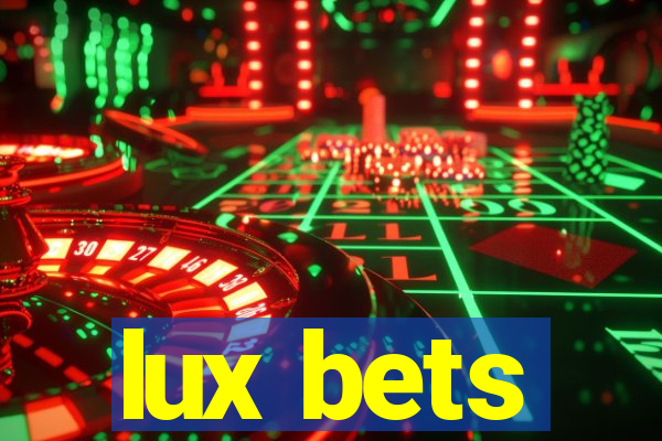 lux bets