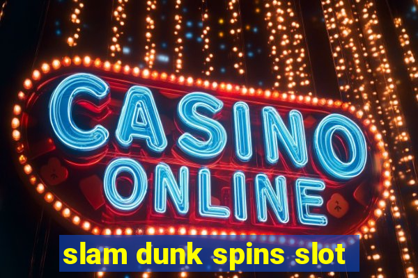 slam dunk spins slot