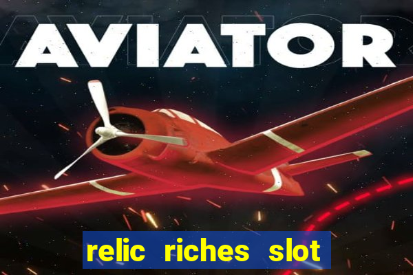 relic riches slot free play