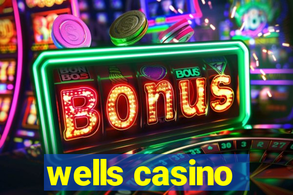 wells casino