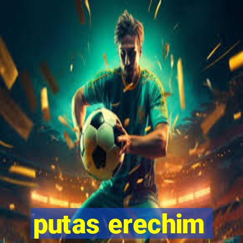 putas erechim