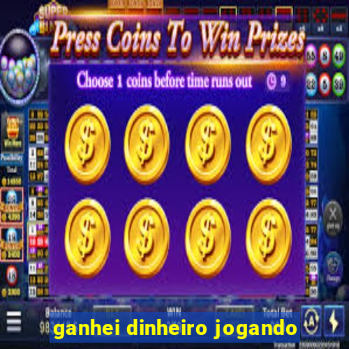 ganhei dinheiro jogando