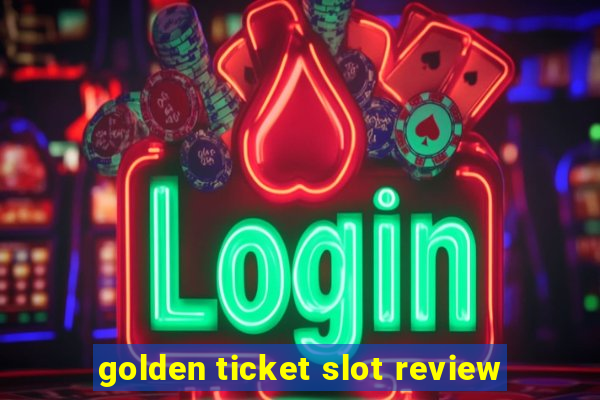 golden ticket slot review