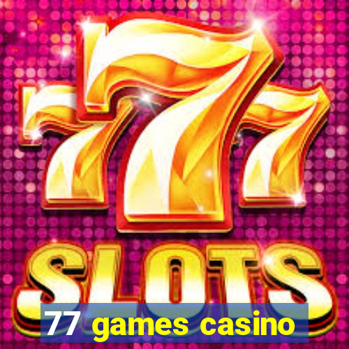 77 games casino