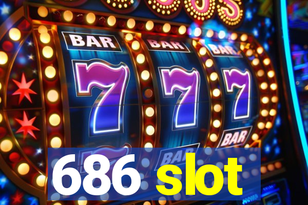 686 slot