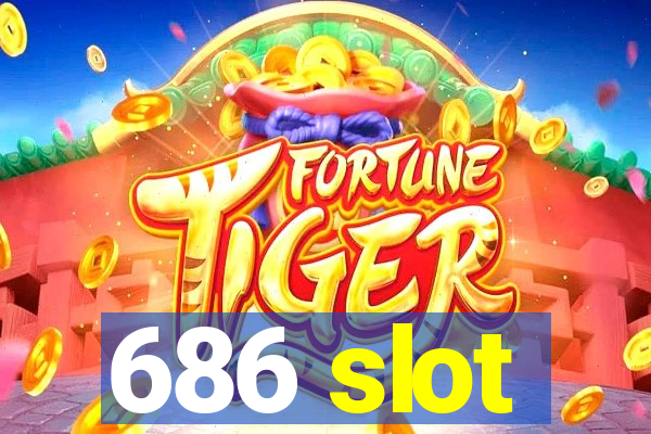 686 slot