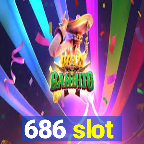 686 slot