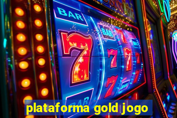 plataforma gold jogo