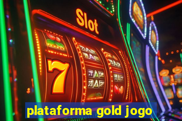 plataforma gold jogo