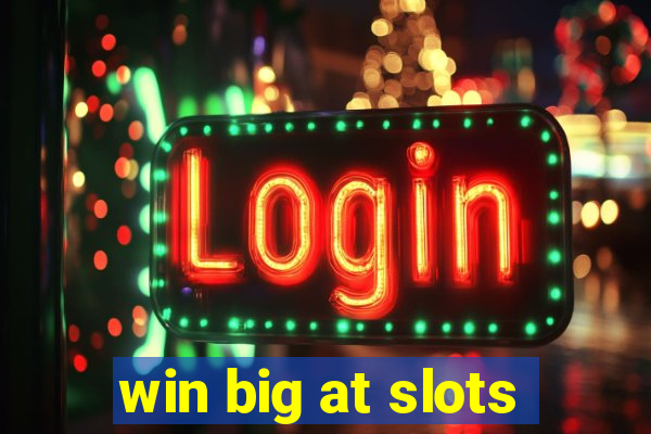 win big at slots