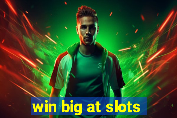 win big at slots