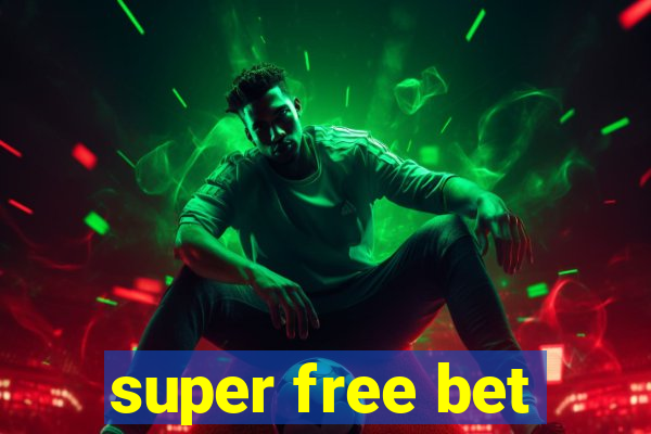 super free bet