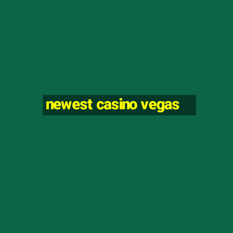 newest casino vegas