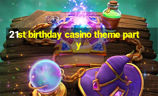 21st birthday casino theme party