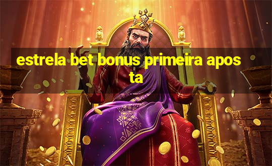 estrela bet bonus primeira aposta